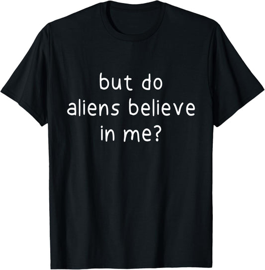 But Do Aliens Believe in Me? Funny Trending Adult Humor Meme